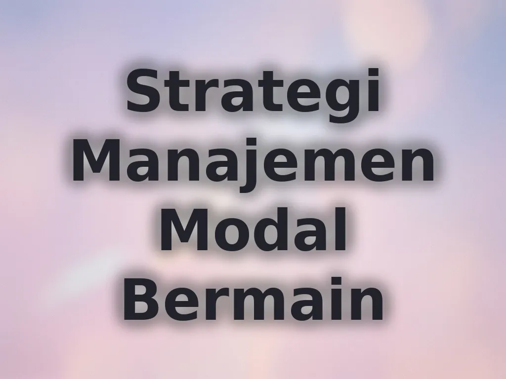 Strategi Manajemen Modal Bermain