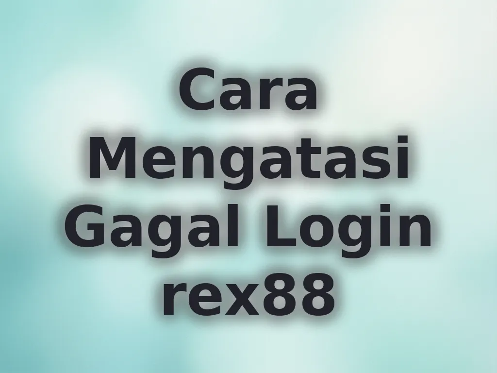 Cara Mengatasi Gagal Login rex88